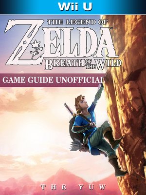 cover image of The Legend of Zelda Breath of the Wild Wii U Unofficial Game Guide